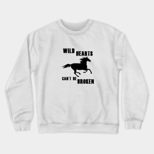 Wild Hearts Can't Be Broken - Design for Horse Lovers Crewneck Sweatshirt